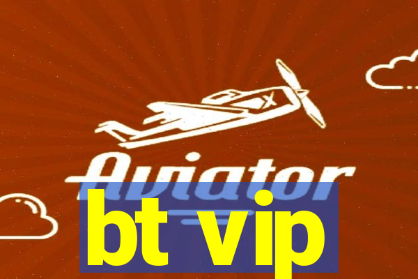 bt vip